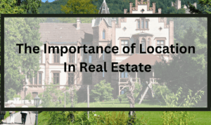 Why Location Is Everything in Real Estate